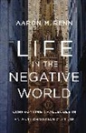 Aaron Renn, Aaron M. Renn - Life in the Negative World
