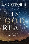 Lee Strobel - Is God Real? Exploring the Ultimate Question of Life