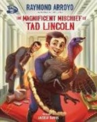 Raymond Arroyo, Jacqui Davis - The Magnificent Mischief of Tad Lincoln