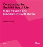 Inha Jung - Constructing the Socialist Way of Life