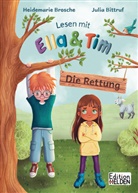 Heidemarie Brosche, Julia Bittruf - Lesen mit Ella und Tim - Die Rettung: Erstlesebuch für Kinder mit einfachen Worten und Bildern