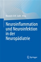 Mustafa A M Salih, Mustafa A. M. Salih, Mustafa A.M. Salih - Neuroinflammation und Neuroinfektion in der Neuropädiatrie