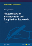 Florian Haase, Florian (Dr.) Haase, Florian (Prof. Dr.) Haase, Matthias Hofacker - Klausurenkurs im Internationalen und Europäischen Steuerrecht
