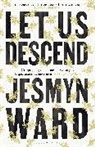 Jesmyn Ward - Let Us Descend