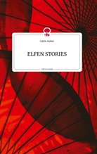 Catrin Kutter - ELFEN STORIES. Life is a Story - story.one