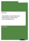 Kevin Voß - Auto(r)fiktion. Zum Problem der Authentizität in literarischen Internetpublikationen