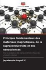 Jagadeesha Angadi V - Principes fondamentaux des matériaux magnétiques, de la supraconductivité et des nanosciences