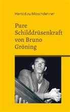 Herold Zu Moschdehner - Pure Schilddrüsenkraft von Bruno Gröning