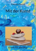 Francesco Scurelli - Mit der Kunst