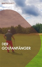 Martin Schütt - Der Golfanfänger