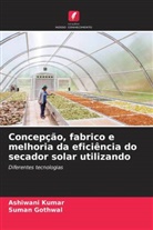 Suman Gothwal, Ashiwani Kumar - Concepção, fabrico e melhoria da eficiência do secador solar utilizando