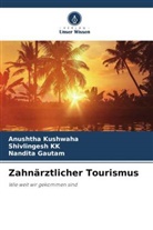 Nandita Gautam, Shivlingesh Kk, Anushtha Kushwaha - Zahnärztlicher Tourismus