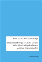 Romulo Paltep Villanueva Jr. - The Political Ideologies of Selected Speeches of President Rodrigo Duterte: A Critical Discourse Analysis