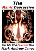 Mark Janes, Mark Janes - The Manic Depressive