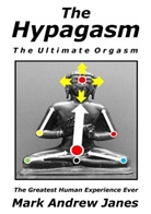Mark Janes, Mark Janes - The Hypagasm - The Ultimate Orgasm