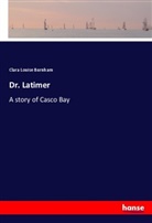 Clara Louise Burnham - Dr. Latimer