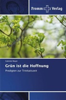 Gabriele Mayer - Grün ist die Hoffnung