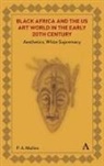 P A Mullins, P. A. Mullins, Pamela A Mullins, Pamela A. Mullins - Black Africa and the Us Art World in the Early 20th Century