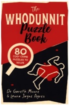 Laura Jayne Ayres, Gareth Moore, Gareth (Dr.) Moore, Moore Gareth - The Whodunnit Puzzle Book: Over 80 Cosy Crimes to Solve