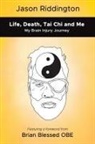 Jason Riddington - Life, Death, Tai Chi and Me