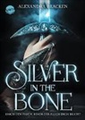 Alexandra Bracken, Sabine Schilasky - Silver in the Bone. Brich den Fluch, bevor der Fluch dich bricht (Die Hollower-Saga 1)