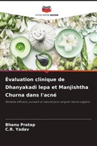 Bhanu Pratap, C. R. Yadav, C.R. Yadav - Évaluation clinique de Dhanyakadi lepa et Manjishtha Churna dans l'acné