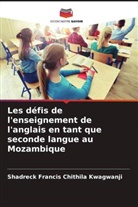 Shadreck Francis Chithila Kwagwanji - Les défis de l'enseignement de l'anglais en tant que seconde langue au Mozambique