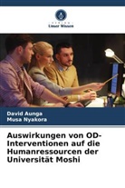 David Aunga, Musa Nyakora - Auswirkungen von OD-Interventionen auf die Humanressourcen der Universität Moshi