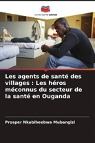 Prosper Nkabiheebwa Mubangizi - Les agents de santé des villages : Les héros méconnus du secteur de la santé en Ouganda