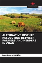 Jean-Bosco Manga - ALTERNATIVE DISPUTE RESOLUTION BETWEEN FARMERS AND HERDERS IN CHAD
