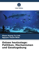 Nguyen Thanh Minh, Pham Hoang Tu Linh - Ostsee heutzutage: Politiken, Mechanismen und Gesetzgebung