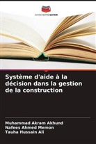 Muhammad Akram Akhund, Tauha Hussain Ali, Nafees Ahmed Memon - Système d'aide à la décision dans la gestion de la construction