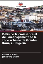 John Dung-Gwom, Laraba S. Rikko - Défis de la croissance et de l'aménagement de la zone urbaine de Greater Karu, au Nigeria
