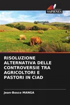 Jean-Bosco Manga - RISOLUZIONE ALTERNATIVA DELLE CONTROVERSIE TRA AGRICOLTORI E PASTORI IN CIAD