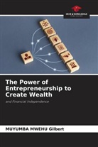 Muyumba Mwehu Gilbert - The Power of Entrepreneurship to Create Wealth