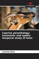 Lamri Driss, Lamriuoi Driss, Taoufik Hassouni - Caprine parasitology: taxonomic and spatio-temporal study of helm