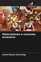 Asoka Malawi Arachchige - Materialismo e consumo eccessivo