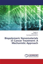 Rajathi K., Kannikaparameswari N., Indhumathi T. - Biopolymeric Nanomaterials in Cancer Treatment: A Mechanistic Approach