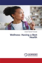 Ismael Tabuñar Fortunado - Wellness: Having a Best Health