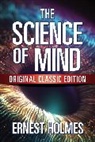 Ernest Holmes - The Science of Mind