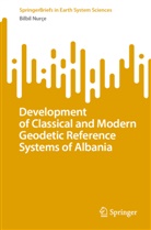Bilbil Nurçe - Development of Classical and Modern Geodetic Reference Systems of Albania