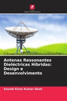 Sounik Kiran Kumar Dash - Antenas Ressonantes Dieléctricas Híbridas: Design e Desenvolvimento
