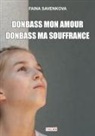 Faina Savenkova - Donbass mon amour, Donbass ma souffrance