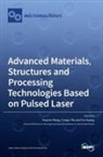 Yu Huang, Youmin Rong, Congy Wu - Advanced Materials, Structures and Processing Technologies Based on Pulsed Laser