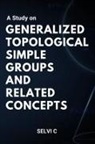 Selvi C. - A Study on Generalized Topological Simple Groups and Related Concepts