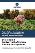 Bárbara Benítez Fernández, Yu González Espinosa, Yuneidys González Espinosa, Pedro Rafael Rosales Jenqui - Die lokalen landwirtschaftlichen Innovationssysteme