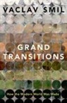 Smil, Vaclav Smil, Vaclav (Distinguished Professor Emeritus Smil, Smil Vaclav - Grand Transitions