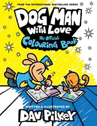 Dav Pilkey, Pilkey Dav, Dav Pilkey, Pilkey Dav - Dog Man With Love The Official Colouring Book