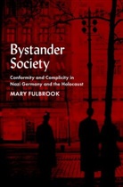 Fulbrook, Mary Fulbrook, Mary (Professor of German History Fulbrook, Fulbrook Mary - Bystander Society