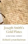 Bushman, Richard Lyman Bushman, Richard Lyman (Gouverneur Morris Professo Bushman, Bushman Richard Lyman - Joseph Smith''s Gold Plates